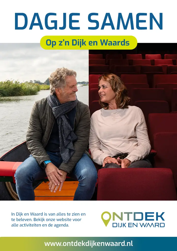 Ontdek Dijk en Waard van Vaartocht tot bioscoop met tekst: "Dagje samen, Op z'n Dijk en Waards - In Dijk en Waard is van alles te zien en te beleven. bekijk onze website voor alle activiteiten en de agenda. www.ontdekdijkenwaard.nl.